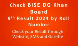 Check BISE DG Khan Board 9th Class Result 2024 by Roll Number