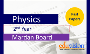 Physics 2nd Year Bise Mardan Past Papers 2024-2020