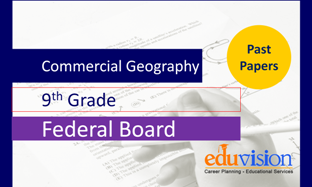 Commercial Geography  9th Class Federal Board Past Papers 2024-2020